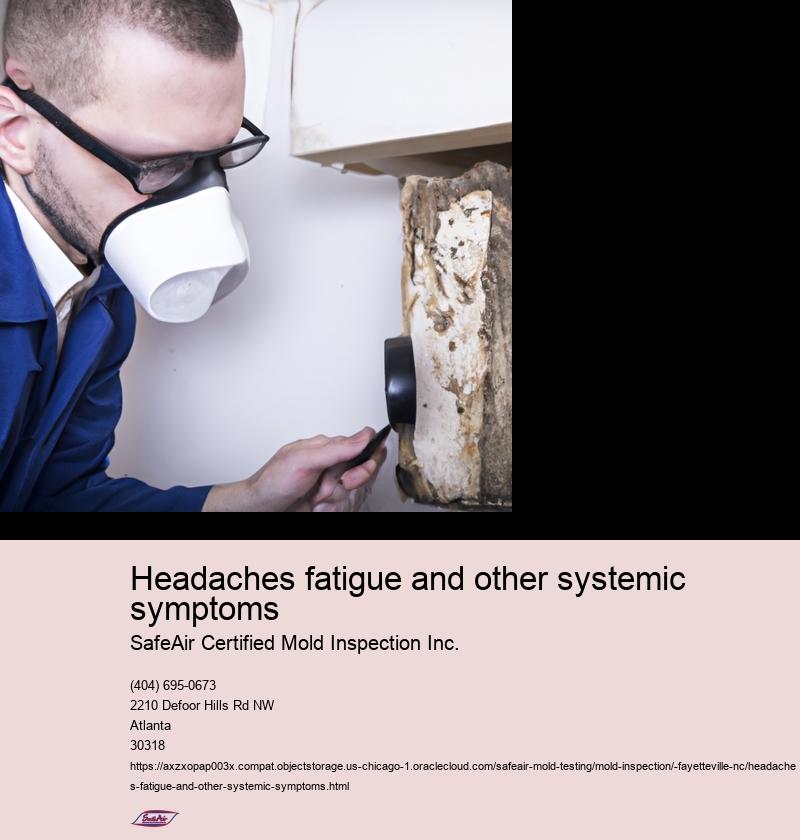 Headaches fatigue and other systemic symptoms